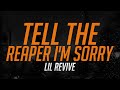 Lil Revive - Tell The Reaper I'm Sorry (Lyrics/Lyric Video)