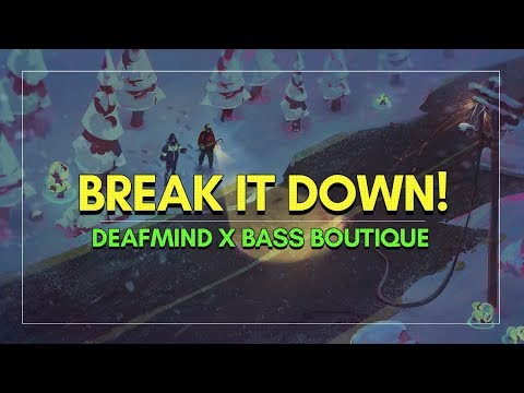 DeafMind x Bass Boutique - Break it Down!