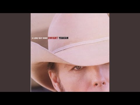 A Long Way Home - Dwight Yoakam