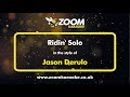Jason Derulo - Ridin' Solo - Karaoke Version from Zoom Karaoke