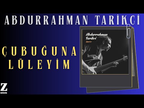 Abdurrahman Tarikçi - Çubuğuna Lüleyim I İmece 2014 © Z Müzik