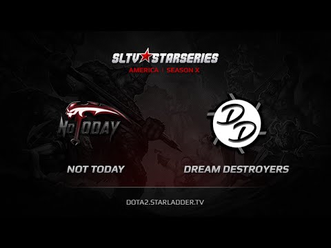 Not Today vs Dream Destroyers, SLTV America Season X, Day 1, Game 1