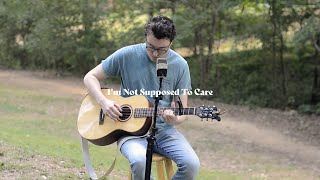 I'm Not Supposed To Care (Gordon Lightfoot Cover)
