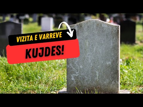 Mos e teproni gjate vizites se varrezave !!! Cfare nuk duhet te beni?