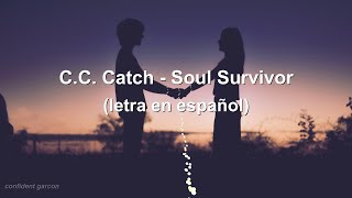 C.C. Catch - Soul Survivor (letra en español)