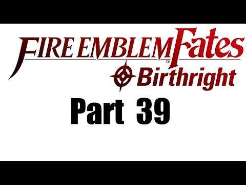 Fire Emblem Fates Walkthrough (Birthright) Part 39: Burning Falls