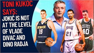 Toni Kukoč Says Divac & Dino Radja were better than Nikola Jokić