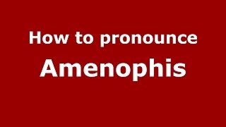How to pronounce Amenophis