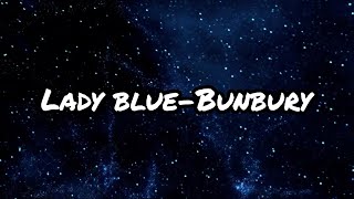 ★Lady blue-Bunbury (Letra)★
