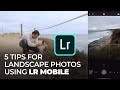 5 Tips to Level Up Your Mobile Landscape Photos