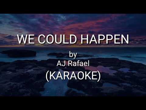 WE COULD HAPPEN - AJ RAFAEL (KARAOKE)