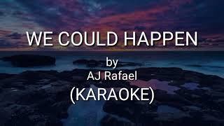 WE COULD HAPPEN - AJ RAFAEL (KARAOKE)
