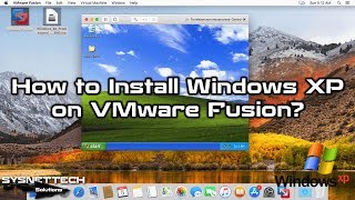 How to Install Windows XP on VMware Fusion 10/11 Pro on macOS | SYSNETTECH Solutions