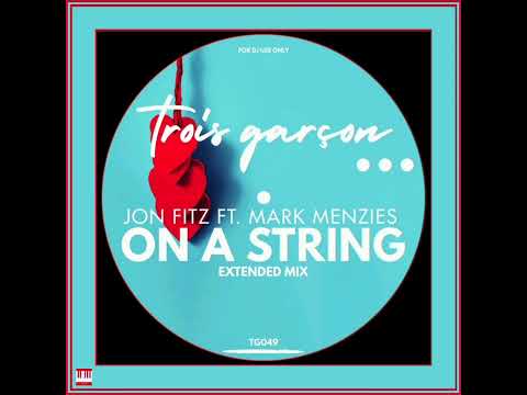 Jon Fitz Ft. Mark Menzies - On A String (Extended Mix) [Trois garçon...] House