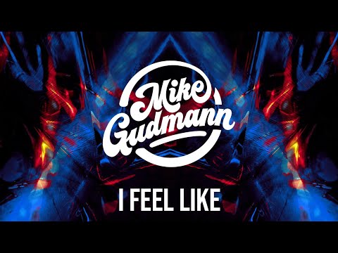 Mike Gudmann, LukasD - I Feel Like