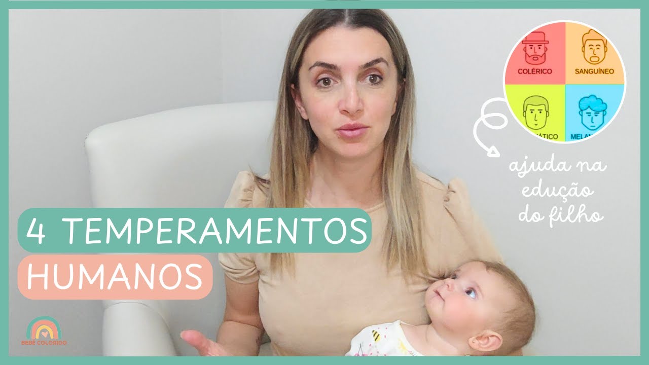 CONHEÇA OS 4 TEMPERAMENTOS - Como isso pode afetar a vida do filho, educação... Bebê Colorido