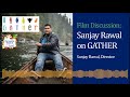 Film Discussion Sanjay Rawal On GATHER