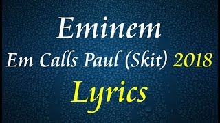 Eminem - Em Calls Paul (Skit) [2018] Lyrics