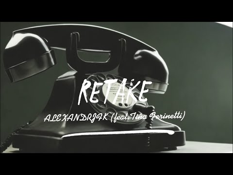 Alexandrjfk - Retake (feat. Tina Ferinetti) (Lyrics Video)