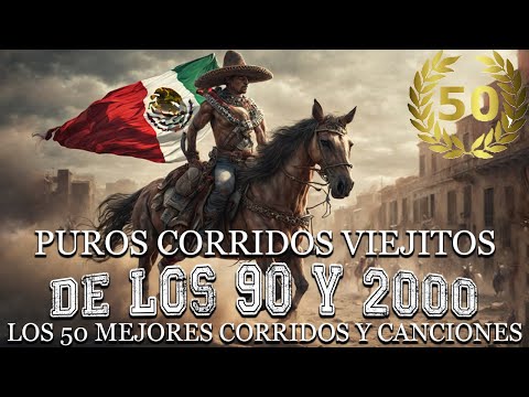 Puros Corridos Viejitos DE LOS 90 Y 2000 || Los 50 Mejores Corridos Y Canciones