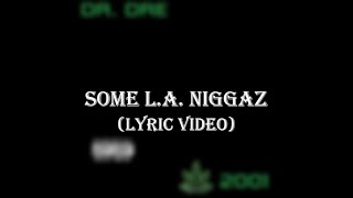 Dr. Dre - Some L.A. Niggaz (Lyrics)