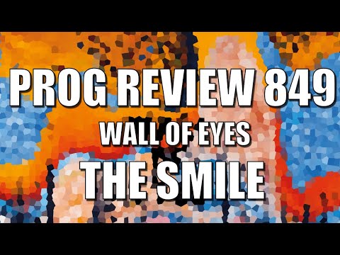 PROG REVIEW 849 - Wall of Eyes - The Smile (2024) ALBUM REVIEW