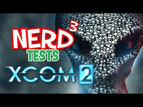 Nerd³ Tests... XCOM 2