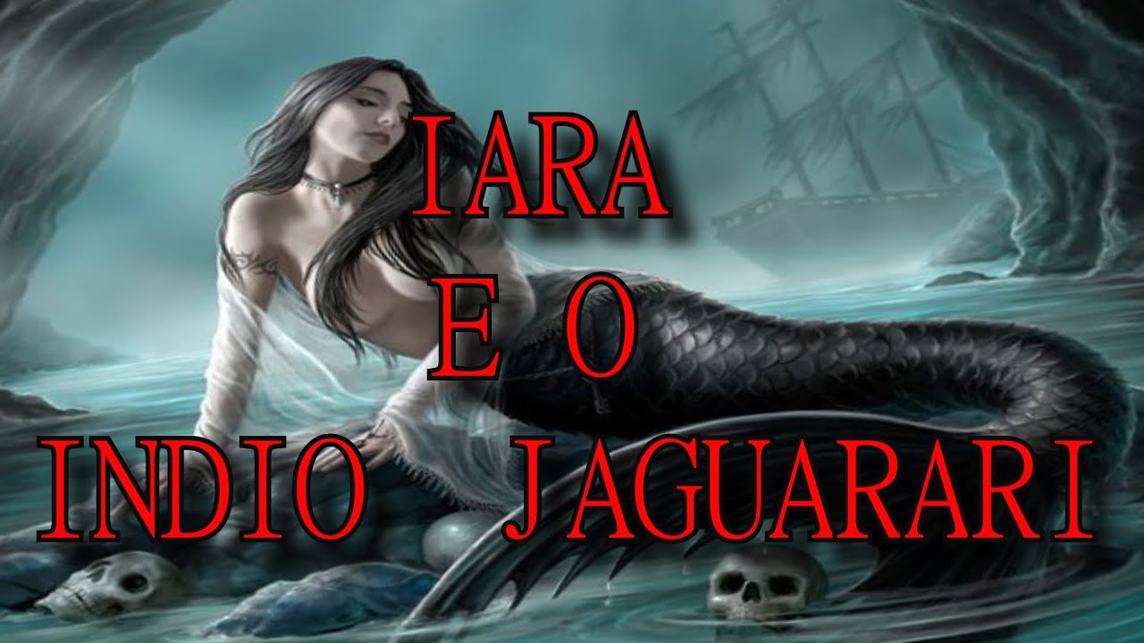 THE LEGEND AND THE INDIAN IARA Jaguarari - BRAZILIAN FOLKLORE HISTORY