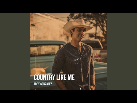 Country Like Me - Trey Gonzalez