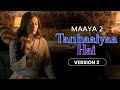 Tanhaaiyaa Hai Version 2 Maaya 2 Priyal Gor Leena Jumani Pranav Sachdev Vikram Bhatt