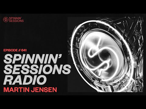 Spinnin’ Sessions Radio – Episode #641 | Martin Jensen