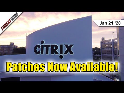 Citrix Patches Major Vulnerability; Windows Patches NSA Reported Bug - ThreatWire
