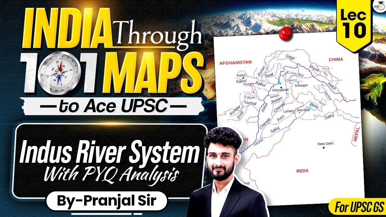 India Through 101 Maps Ep. 10 | Indus River System | UPSC Geography by Pranjal Sir