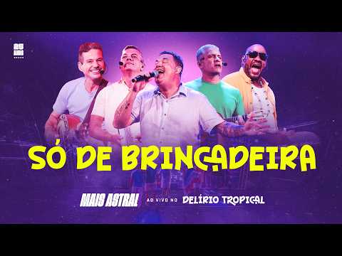 Só de Brincadeira - Mais Astral