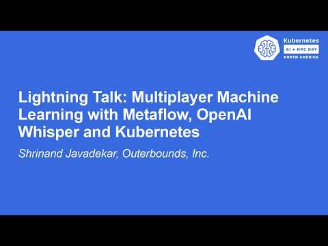 Lightning Talk: Multiplayer Machine Learning with Metaflow, OpenAI Whisper and... Shrinand Javadekar