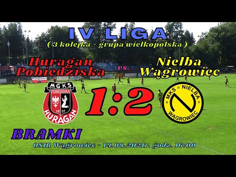 Huragan Pobiedziska vs. Nielba Wągrowiec (4 liga - bramki z meczu) 14.08.2021r.