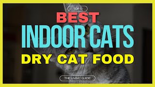 🔥 Best Dry Cat Food for Indoor Cats in 2025 (UPDATED) ☑️ TOP 5 ☑️