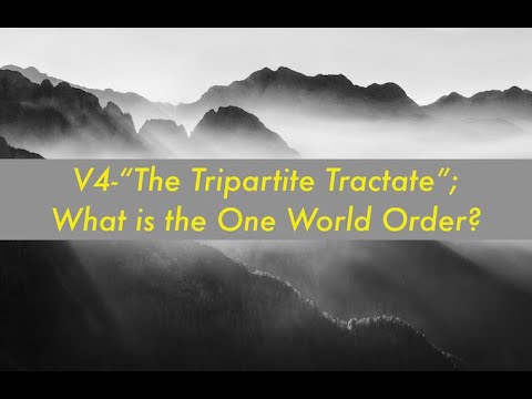 V4 -Tripartite Tractate; What Is The One World Order? (re-upload)