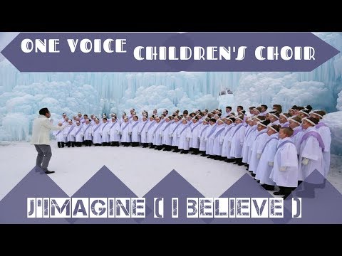 Lirik Lagu J'Imagine ( I Believe ) - One Voice Children's Choir