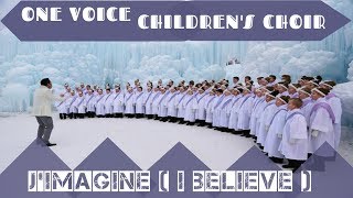 Lirik Lagu J&#39;Imagine ( I Believe ) - One Voice Children&#39;s Choir