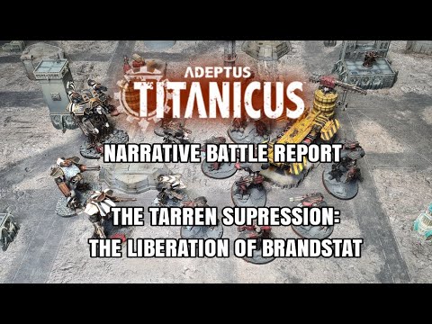 An Adeptus Titanicus Narrative Battle Report - The Tarren Suppression: The Liberation of Brandstat