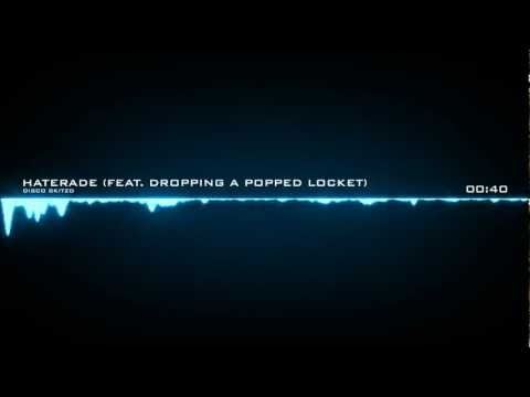 Dropping a Popped Locket - Haterade (feat. Disco Skitzo)
