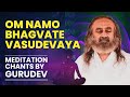 Om Namo Bhagvate Vasudevaya - 108 Chants | Gurudev