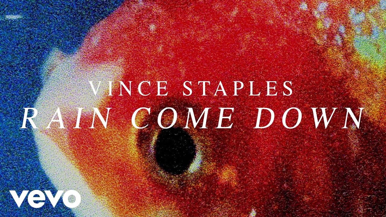 Vince Staples - Rain Come Down