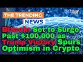 Bitcoin Set to Surge Past $100,000 as Trump Victory Spurs Optimism in Crypto Markets