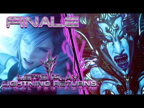 Let's Play: Lightning Returns: Final Fantasy XIII - Part 17 | FINALE | Bhunivelze+ Hard Mode