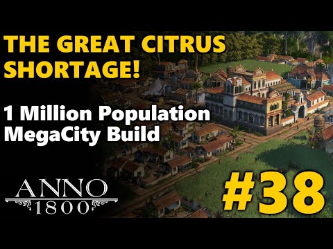 Anno 1800 Season 4 ALL DLC - 1 Million Population ◀ THE GREAT CITRUS SHORTAGE! ▶ Part 38