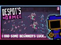 UHHH I HAD SOME STRONG BEGINNER'S LUCK...  |   Despot's Game