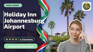 Holiday Inn Johannesburg Airport By IHG - Unbelievable Hotel Room | Johannesburg