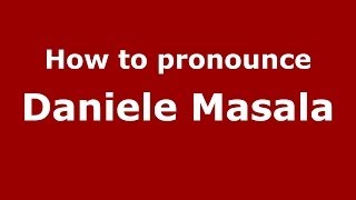 How to pronounce Daniele Masala